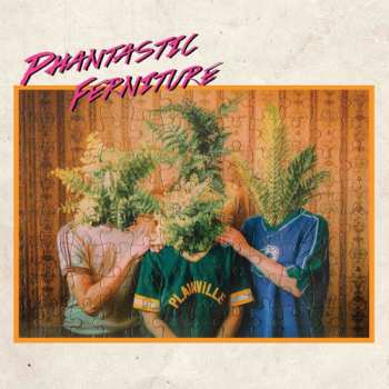 LP Phantastic Ferniture: Phantastic Ferniture