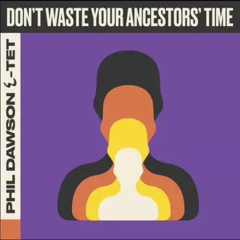 Phil Dawson: Don't Waste Your Ancestors' Time