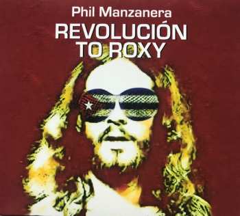 CD Phil Manzanera: Revolución To Roxy
