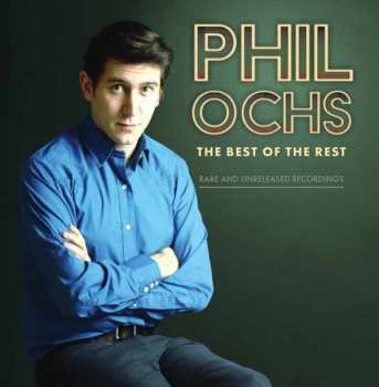 CD Phil Ochs: The Best Of The Rest: Rare And Unreleased Recordings