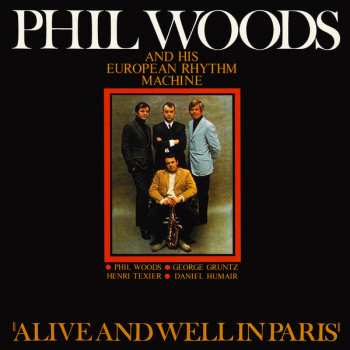 CD Phil Woods And His European Rhythm Machine: Alive And Well In Paris LTD