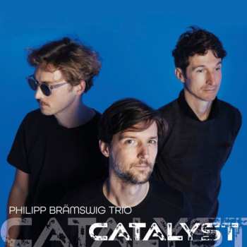 Album Philipp Bramswig Trio: Catalyst