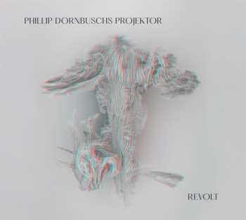 CD Phillip Dornbuschs Projektor: Revolt
