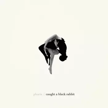 Phoria: Caught A Black Rabbit