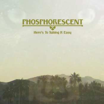 CD Phosphorescent: Here's To Taking It Easy