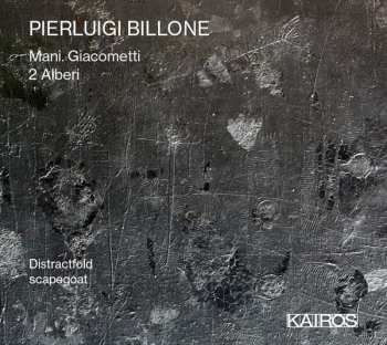 CD Pierluigi Billone: Mani. Giacometti - 2 Alberi