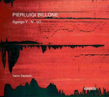CD Pierluigi Billone: Sgorgo Y . N . oO