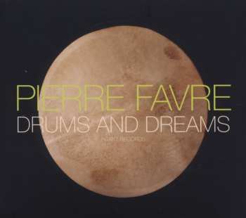 Album Pierre Favre: Drums And Dreams
