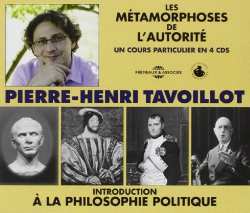 Album Pierre-Henri Tavoillot: Les Métamorphoses De L'autorité (Un Cours Particulier En 4 CDs)