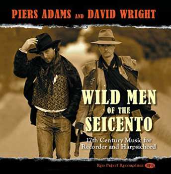 Album Piers Adams: Wild Men Of The Seicento (17th Century Music For Recorder And Harpsichord)