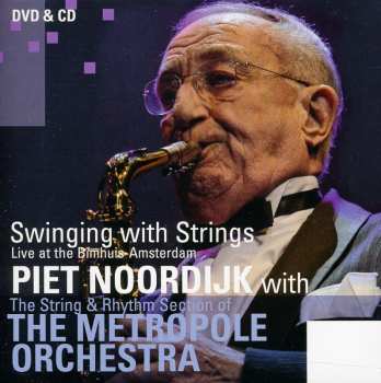 Album Piet Noordijk: Swinging With Strings: Live At The Bimhuis-amsterdam