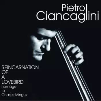 Reincarnation Of A Lovebird - Homage To Charles Mingus