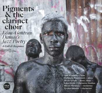 Album Pigments & The Clarinet Choir: Leon-Gontran Damas' Jazz Poetry