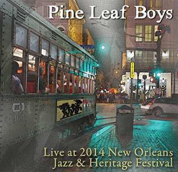 Album Pine Leaf Boys: Live At Jazz Fest 2014