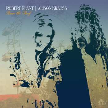 LP Plant,robert / Kraussalison: Raise The Roof