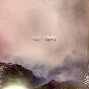 LP Plastic Flowers: Absent Forever