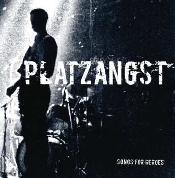 Album Platzangst: Songs For Heroes