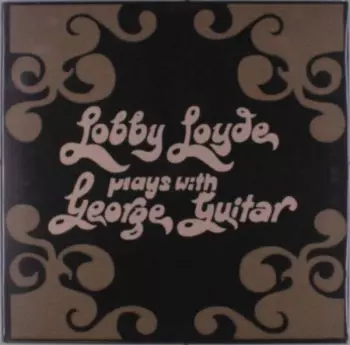 Lobby Loyde: Plays With George Guitar