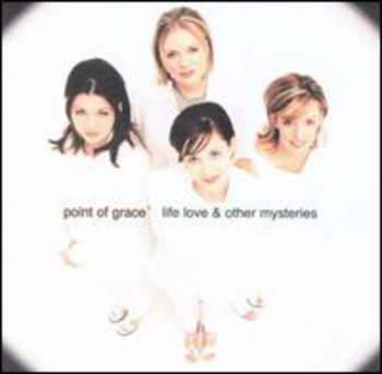 Album Point Of Grace: Life Love & Other Mysteries
