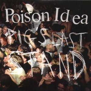 CD/DVD Poison Idea: Pig's Last Stand