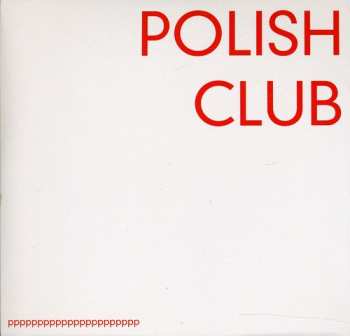 Album Polish Club: Pppppppppppppppppppppp