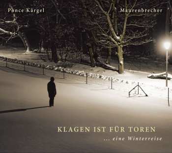 Album Manfred Maurenbrecher: Klagen Ist Für Toren ... Eine Winterreise