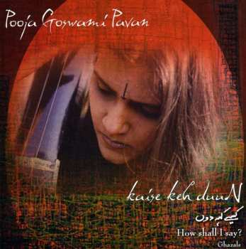 Album Pooja Goswami Pavan: How Shall I Say?