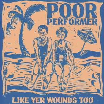 LP/CD Poor Performer: Like Yer Wounds Too