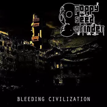 Poppy Seed Grinder: Bleeding Civilization