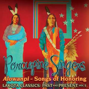 Album Porcupine Singers: Alowanpi - Songs Of Honoring