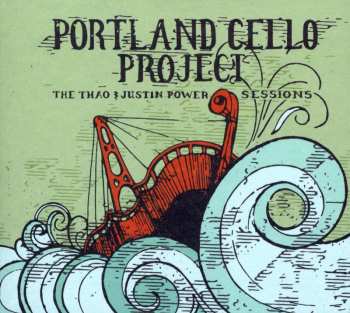 Album Portland Cello Project: The Thao & Justin Power Sessions