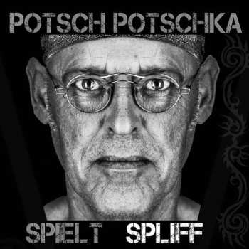 CD Bernhard Potschka: Potsch Potschka Spielt Spliff