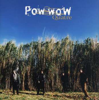 Album Pow Wow: Quatre