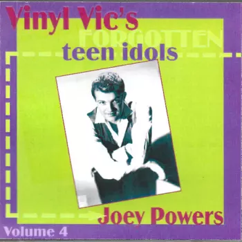 Powers,joey: Vinyl Vic's Forgotten Teen Idols 4