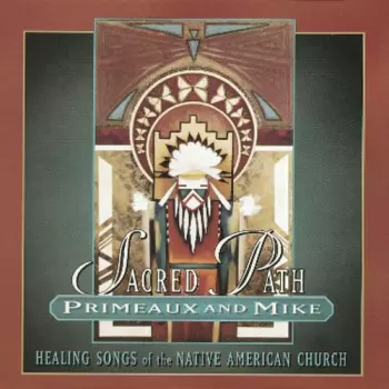 Sacred Path: Healing Songs Of The Native American Church