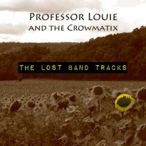 Album Professor Louie And The Crowmatix: The Lost Band Tracks