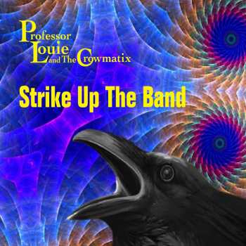 Album Professor Louie And The Crowmatix: Strike Up The Band
