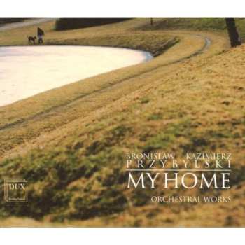 Album Przybylski / Oberbek / Polish Radio & Television: My Home: Orchestral Works