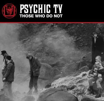 2LP Psychic TV: Those Who Do Not