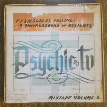 Psychic TV: Fishscales Falling: A Smorgasbord Ov Delights - Mixtape Volume 1
