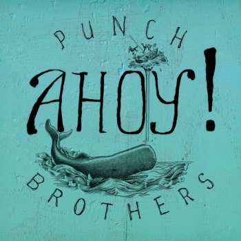 EP Punch Brothers: Ahoy!
