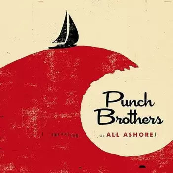 Punch Brothers: All Ashore