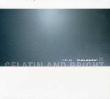Album Pure Joy: Gelatin And Bright