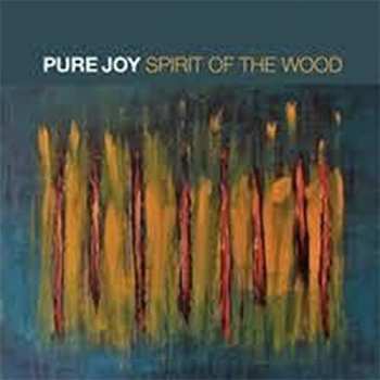 Album Pure Joy: Spirit Of The Wood