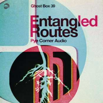 CD Pye Corner Audio: Entangled Routes