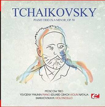 Album Pyotr Ilyich Tchaikovsky: Piano Trio In A Minor, Op. 50