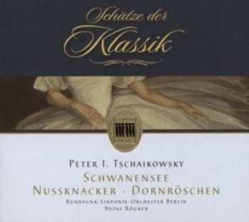 Album Pyotr Ilyich Tchaikovsky: Schwanensee • Nussknacker • Dornröschen