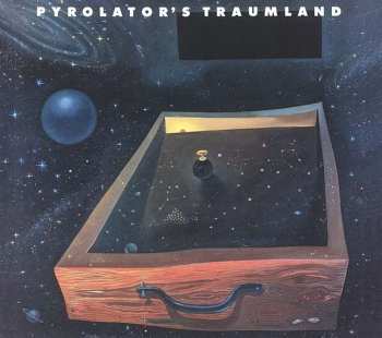 LP Pyrolator: Pyrolator's Traumland