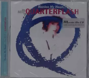 Quarterflash: Harden My Heart... The Best Of Quarterflash