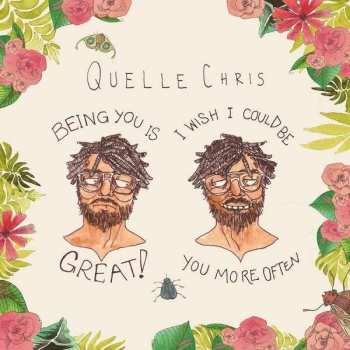 LP Quelle Chris: Being You Is Great! I Wish I Could Be You More Often CLR